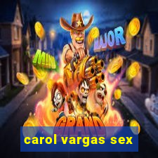 carol vargas sex